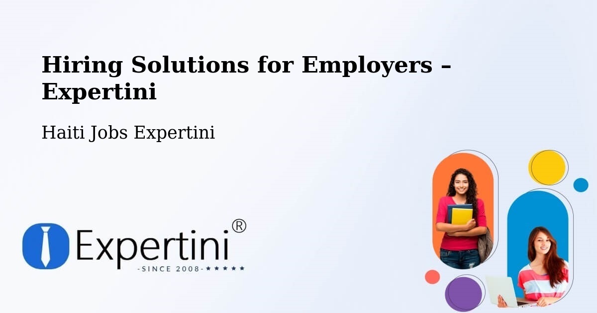 Hiring Solutions for Employers in Ennery - Ennery, Haiti Jobs Expertini